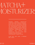 matcha + moisturizers event